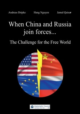 When China and Russia join forces: The Challenge for the Free World by Dripke, Andreas