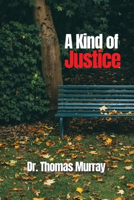 A Kind of Justice by Murray, Thomas