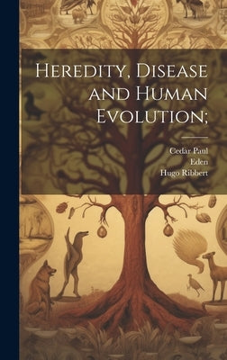 Heredity, Disease and Human Evolution; by Ribbert, Hugo