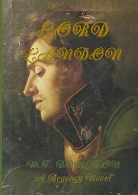 Lord Landon: A Regency Novel by Boulton, M. T.