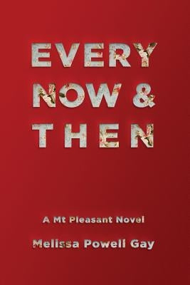 Every Now & Then by Gay, Melissa Powell