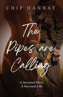 The Pipes are Calling: A Story of Hearts in War by Hannay, Chip