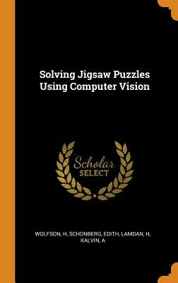 Solving Jigsaw Puzzles Using Computer Vision by Wolfson, H.