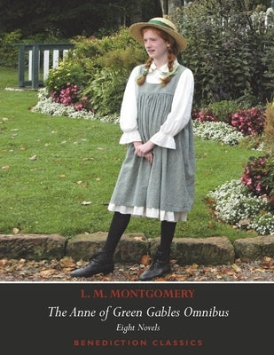 The Anne of Green Gables Omnibus. Eight Novels: Anne of Green Gables, Anne of Avonlea, Anne of the Island, Anne of Windy Poplars, Anne's House of Drea by Montgomery, L. M.