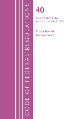 Code of Federal Regulations, Title 40 Protection of the Environment 52.2020-End of Part 52, Revised as of July 1, 2022 by Office of the Federal Register (U S )