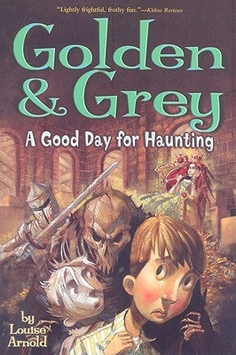 Golden & Grey: A Good Day for Haunting by Arnold, Louise