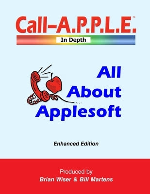 All About Applesoft: Enhanced Edition by Martens, Bill