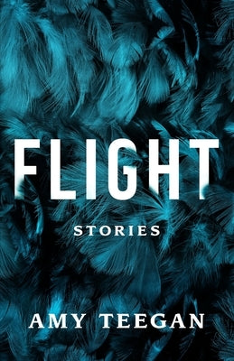 Flight: Stories by Teegan, Amy