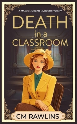 Death in a Classroom: A 1920s Murder Mystery by Rawlins, CM