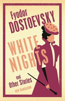 White Nights and Other Stories: New Translation by Dostoevsky, Fyodor