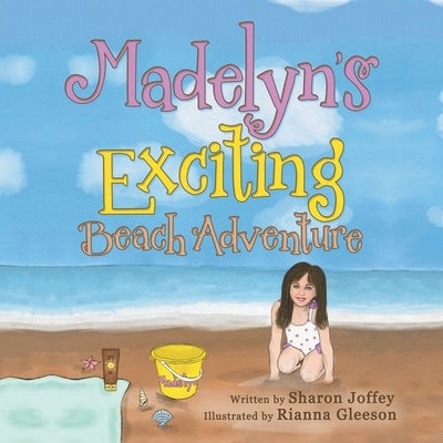 Madelyn's Exciting Beach Adventure by Joffey, Sharon