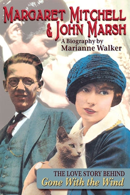 Margaret Mitchell & John Marsh: The Love Story Behind Gone with the Wind by Walker, Marianne