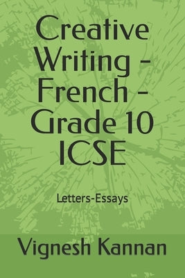 Essay Writing - French - Grade 10 ICSE by Kannan, Vignesh