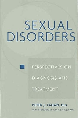 Sexual Disorders: Perspectives on Diagnosis and Treatment by Fagan, Peter J.