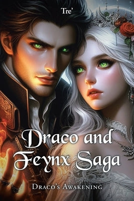 Draco and Feynx Saga: Draco's Awakening by Tre'