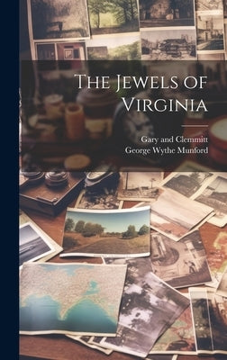 The Jewels of Virginia by Munford, George Wythe