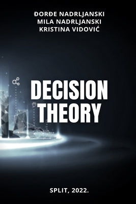 Decision Theory by Nadrljanski, Mila
