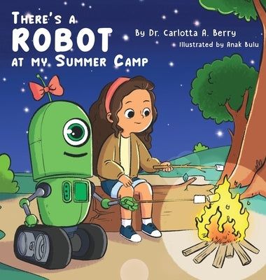 There's a Robot at my Summer Camp by Berry, Carlotta A.