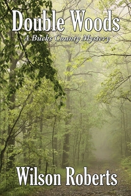 Double Woods: A Bucks County Mystery by Roberts, Wilson