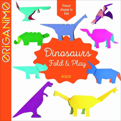 Dinosaurs: Fold & Play by Sk