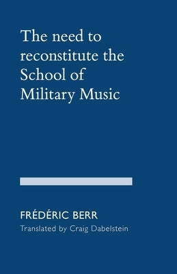 The need to reconstitute the School of Military Music by Berr, Frédéric