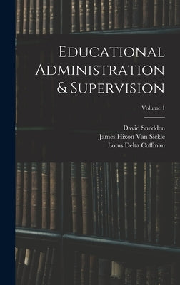 Educational Administration & Supervision; Volume 1 by Johnston, Charles Hughes
