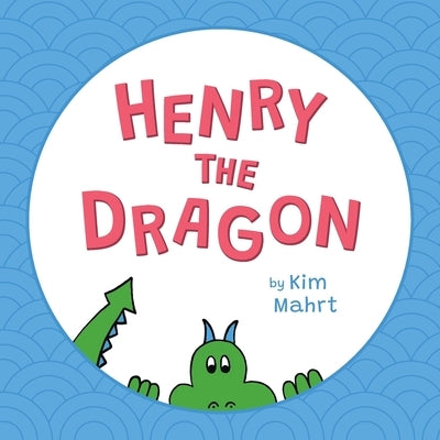 Henry the Dragon by Mahrt, Kim