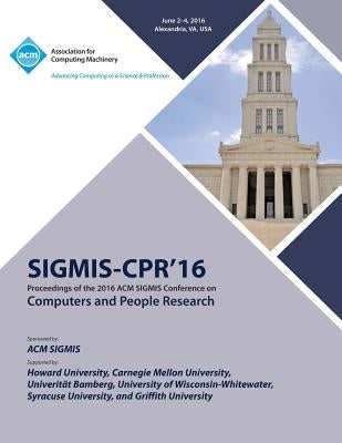 SIGMIS-CPR 16 2016 Computers and People Research Conference by Sigmis Cpr 16 Conference Committee