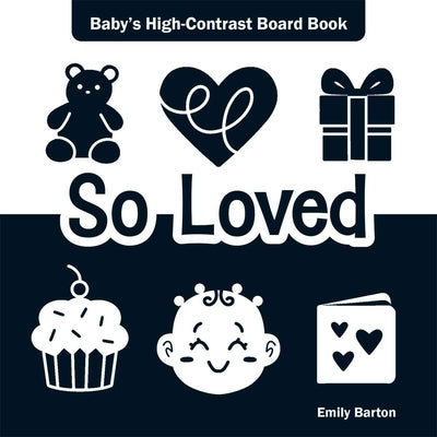 So Loved: Baby's High-Contrast Board Book by Barton, Emily