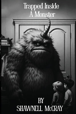 Trapped Inside a Monster by McCray, Shawnell