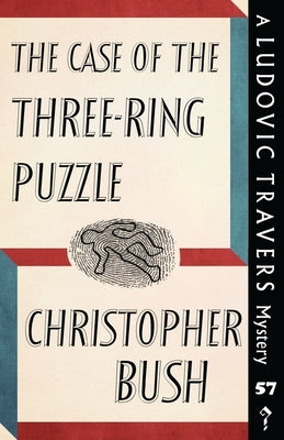 The Case of the Three-Ring Puzzle: A Ludovic Travers Mystery by Bush, Christopher