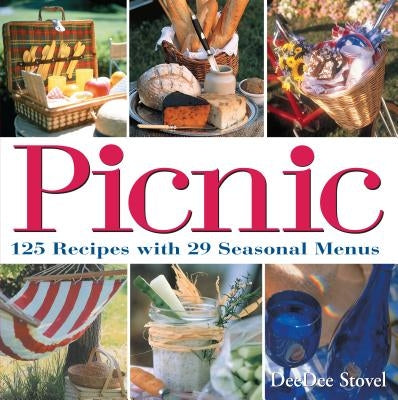 Picnic: 125 Recipes with 29 Seasonal Menus by Stovel, Deedee