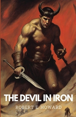 The Devil in Iron by Howard, Robert E.