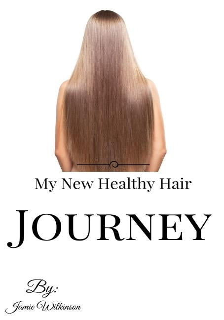 My New Healthy Hair Journey by Wilkinson, Jamie V.