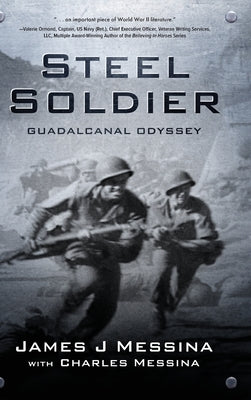 Steel Soldier: Guadalcanal Odyssey by Messina, James J.