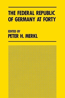 The Federal Republic of Germany at Forty: Union Without Unity by Merkl, Peter H.