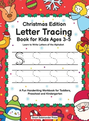 Letter Tracing Book for Kids Ages 3-5: Christmas Edition - Learn to Write Letters of the Alphabet: A Fun Handwriting Workbook for Toddlers, Preschool by Smart Salamander Press