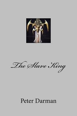 The Slave King by Darman, Peter