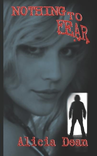 Nothing To Fear by Dean, Alicia