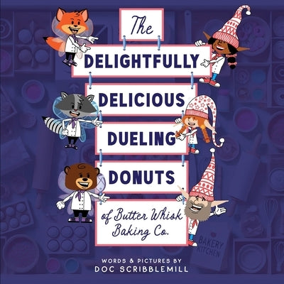 The Delightfully Delicious Dueling Donuts of Butter Whisk Baking Co.: Premium Edition -- Gloss Cover with Deluxe Interior Paper and Bonus Content by Scribblemill, Doc