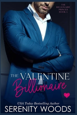 The Valentine Billionaire by Woods, Serenity