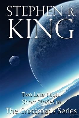The Crossroads Series by King, Stephen R.