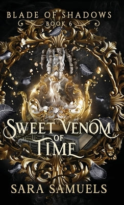 Sweet Venom of Time by Samuels, Sara