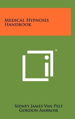 Medical Hypnosis Handbook by Van Pelt, Sidney James