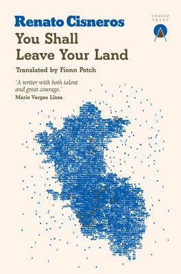 You Shall Leave Your Land by Cisneros, Renato