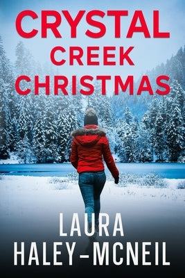 Crystal Creek Christmas by Hayley-McNeil, Laura