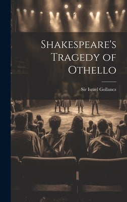 Shakespeare's Tragedy of Othello by Sir Israel Gollancz