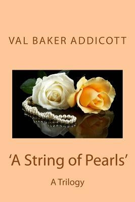 'A String of Pearls': A Trilogy by Addicott, Val Baker