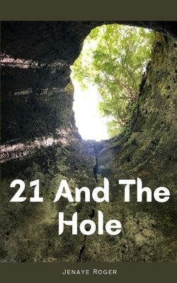 21 And The Hole by Roger, Jenaye