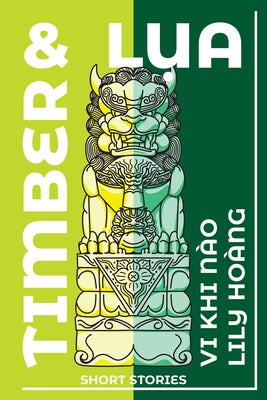 Timber and Lua: Stories by Hoàng, Lily